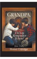 Grandpa, Do You Remember When?