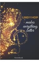 Lindy Hop Makes Everything Better: Lined Journal / notebooks Gift, 120 Pages, 6x9, Soft Cover, Matte Finish