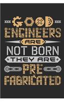 Good Engineers Are Not Born They Are Prefabricated