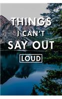 Things I Can't Say Out Loud: Blank Lined Journal Notebook, Size 6x9, Gift Idea for Boss, Employee, Coworker, Friends, Office, Gift Ideas, Familly, Entrepreneur: Cover 14, New Ye