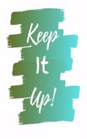 Keep It Up Notebook Journal