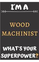 I'm A Wood Machinist