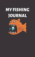 My Fishing Journal: Fishing Journal for Kids & Adults, Fishermen's Recording Details Includes Date-Time, Catches, Location, Water Condition, Weather Condition ( 6'' x 9