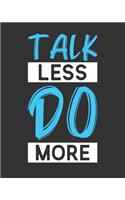 Talk Less Do More