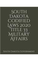 South Dakota Codified Laws 2020 Title 33 Military Affairs