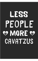 Less People More CavaTzus