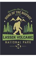 Lassen Volcanic National Park Remember This Forest is Home of The Bigfoot ESTD 1916 Preserve Protect: Lassen Volcanic National Park Lined Notebook, Journal, Organizer, Diary, Composition Notebook, Gifts for National Park Travelers