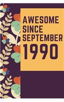 Awesome Since September 1990 Notebook Birthday Gift