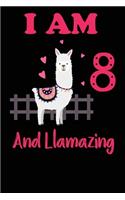 I Am 8 And Llamazing: Funny Happy Birthday -Notebook Journal for 8 Years Old Girls and Boys, A Llamazing Gift For Her/His: birthday gift for Girls who ... on 8th Birthday