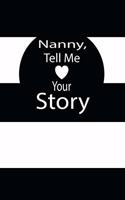 nanny, tell me your story: A guided journal to tell me your memories, keepsake questions.This is a great gift to mom, grandma, nana, aunt and auntie from family members, grand