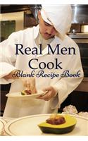 Real Men Cook (Blank Recipe Book): Lined Notebook / Journal Gift, 100 Pages, 6x9, Soft Cover, Matte Finish Inspirational Quotes Journal, Notebook, Diary, Composition Book