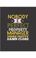 No Body Is Perfect Property Manager You're Pretty Damn Close