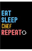 Eat, Sleep, chef, Repeat Notebook - chef Funny Gift: Lined Notebook / Journal Gift, 120 Pages, 6x9, Soft Cover, Matte Finish