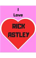 I love Rick Astley
