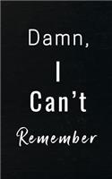 Damn I Can't Remember
