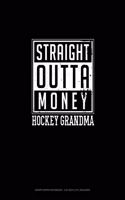 Straight Outta Money Hockey Grandma: Graph Paper Notebook - 0.25 Inch (1/4") Squares(1302 Graph Paper Notebook - 0.25 Inch (1/4") Squares)