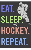 Eat Sleep Hockey Repeat
