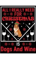 All I need For Christmas Is Dog and wine