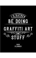 I'd Rather Be Doing Graffiti Art Stuff 2020 Planner