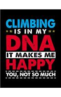 Climbing Is in My DNA It Makes Me Happy. You, Not so Much