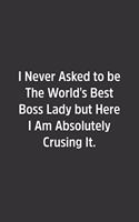I Never Asked to be The World's Best Boss Lady but Here I Am Absolutely Crusing It.