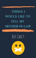 Things I'd Like To Say To My Mother-In-Law But Can't