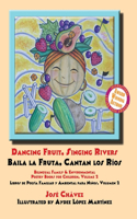 Dancing Fruit, Singing Rivers, Baila la Fruta, Cantan los Ríos