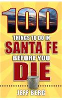 100 Things to Do in Santa Fe Before You Die