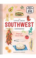 The Little Local Southwest Cookbook: Recipes for Classic Dishes