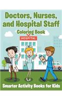 Doctors, Nurses, and Hospital Staff Coloring Book