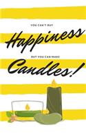You Can't Buy Happiness But You Can Make Candles!