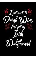 I Just Want To Drink Wine And Pet My Irish Wolfhound: 6x9 inch, Wine Review Journal, 110 Pages