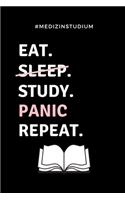 #Medizinstudium EAT. SLEEP. STUDY. PANIC. REPEAT.: A5 TAGEBUCH witziger Spruch für zukünftige Ärzte - Medizinstudium - Studentennotizbuch - Mediziner Tagebuch - Physikum - Studienbeginn