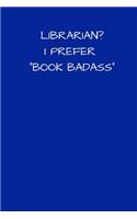 Librarian? I Prefer Book Badass