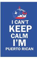 I Can't Keep Calm I'm Puerto Rican