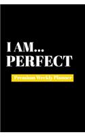 I Am Perfect: Premium Weekly Planner
