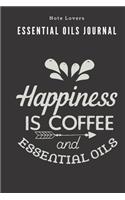 Happinness Is Coffee And Essential Oils - Essential Oils Journal: Log Book / Notebook to write in Inventory, WishList, Favourite Oils & More - Essential Oil Gifts For Women