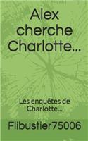 Alex cherche Charlotte...