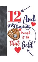 12 And My Baseball Heart Is On That Field: College Ruled Composition Writing School Notebook To Take Classroom Teachers Notes - Baseball Players Notepad For Boys And Girls