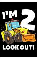 I'm 2 look out!: Kids Construction Truck 2nd Birthday Boy 2 Gift Bulldozer Journal/Notebook Blank Lined Ruled 6x9 100 Pages