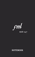 FML Mood 24: 7 Notebook: 6x9 inches - 110 blank numbered pages - Greatest sarcasm humor mood Journal - Gift, Present Idea