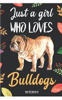 Just A Girl Who Loves Bulldogs: Blank Lined Diary / Notebook / Journal, Gifts For Women, Girls, Friends - Creative Quotes & Cute Animals 6x9" 120 Pages