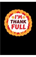 I'm Thank Full: Journal / Notebook / Diary Gift - 6"x9" - 120 pages - White Lined Paper - Matte Cover