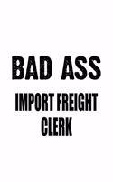 Bad Ass Import Freight Clerk