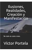 Ilusiones, Realidades, Creación y Manifestación