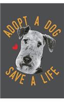 Adopt A Dog Save A Life: Airedale Terrier Lined Journal Notebook