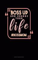 Boss Up And Change Your Life #BossMom: Unruled Composition Book