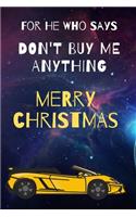 For He Who Says - Don't Buy Me Anything: Happy Christmas