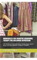 Worksheets for Cognitive Behavioral Therapy for Childhood Depression