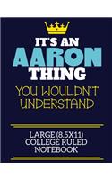 It's An Aaron Thing You Wouldn't Understand Large (8.5x11) College Ruled Notebook